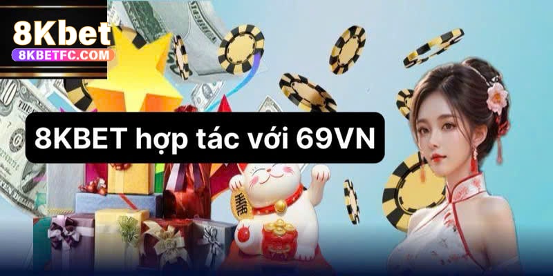 8kbet hợp tác với 69vn