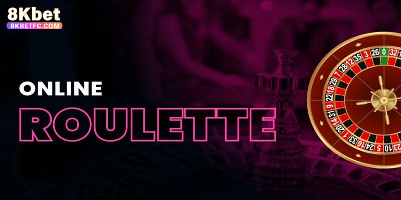 Game Roulette online quen thuộc người chơi ngày nay tại 8kbet